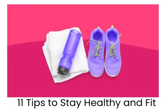 11 Tips to Stay Healthy and Fit