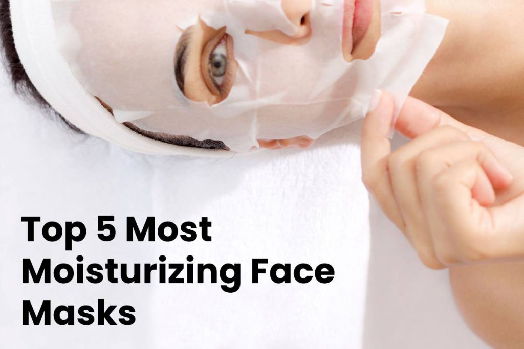 Top 5 Most Moisturizing Face Masks