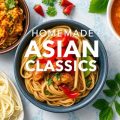 Homemade Asian Classics